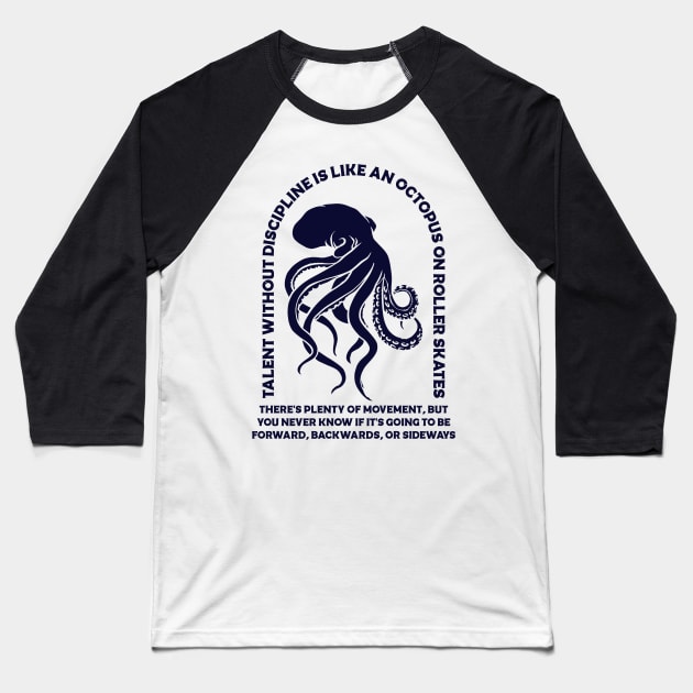 Talent without discipline is like an octopus on roller skates Baseball T-Shirt by Vintage Division